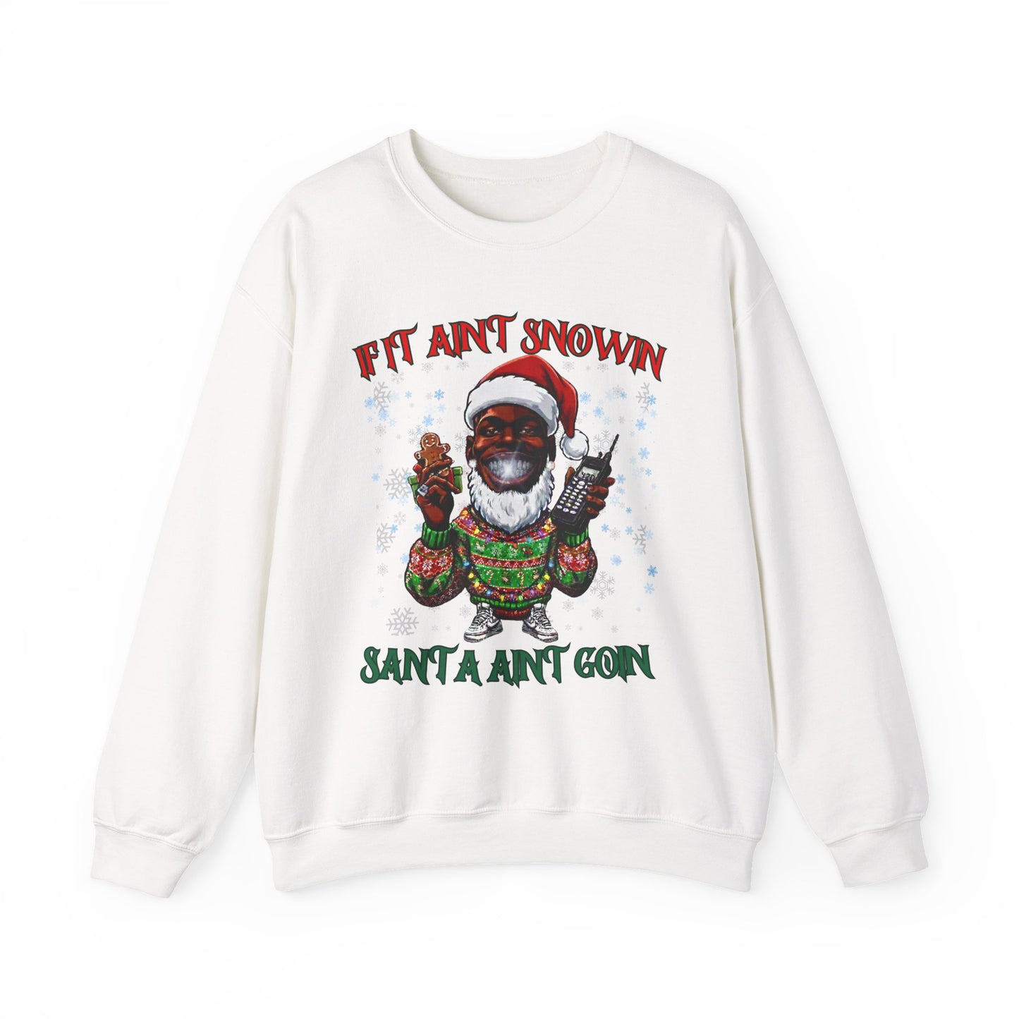 If It Ain’t Snowin, Santa Ain’t Goin – Holiday Crewneck